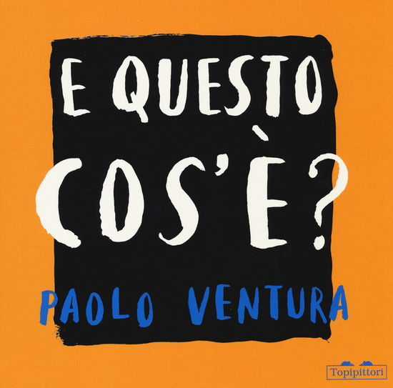 E Questo Cos'e? Ediz. A Colori - Paolo Ventura - Books -  - 9788833701011 - 