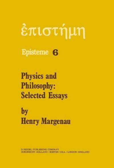 H. Margenau · Physics and Philosophy: Selected Essays - Episteme (Hardcover Book) [1978 edition] (1978)