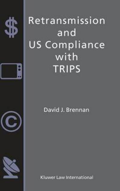 David J. Brennan · Retransmission and U. S. Compliance with TRIPs (Hardcover Book) (2002)