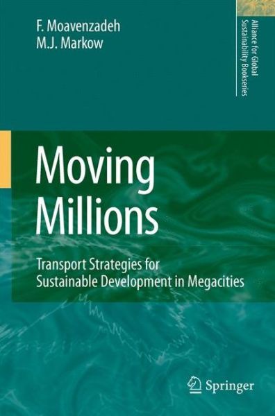 F. Moavenzadeh · Moving Millions: Transport Strategies for Sustainable Development in Megacities - Alliance for Global Sustainability Bookseries (Paperback Book) [Softcover reprint of hardcover 1st ed. 2007 edition] (2010)