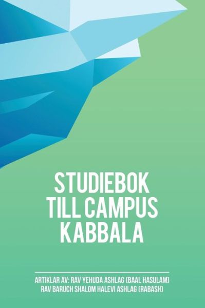 Studiebok till campus kabbala - Rabbi Yehuda Ashlag - Books - Laitman Kabbalah Publishers - 9789163780011 - January 21, 2016