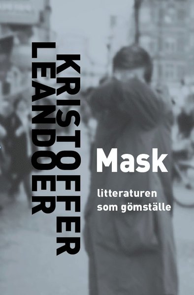 Cover for Kristoffer Leandoer · Mask : litteraturen som gömställe (Paperback Book) (2010)