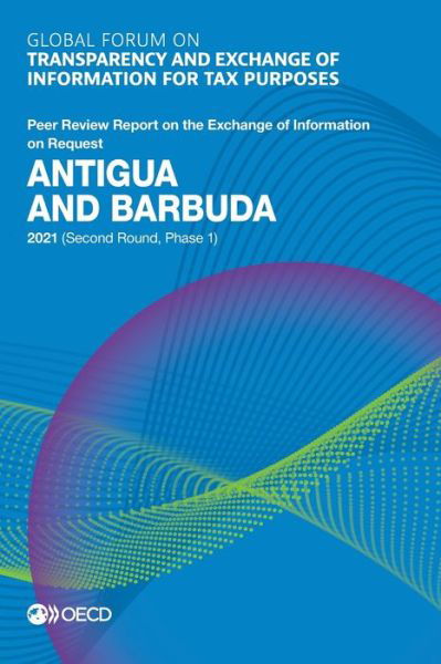 Cover for Global Forum on Transparency and Exchange of Information for Tax Purposes · Antigua and Barbuda 2021 (second round, phase 1) (Pocketbok) (2021)