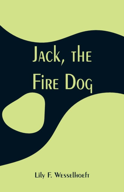 Cover for Lily F Wesselhoeft · Jack, the Fire Dog (Paperback Bog) (2019)