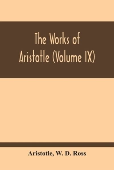 The Works Of Aristotle (Volume Ix) - Aristotle - Books - Alpha Edition - 9789354214011 - October 11, 2020