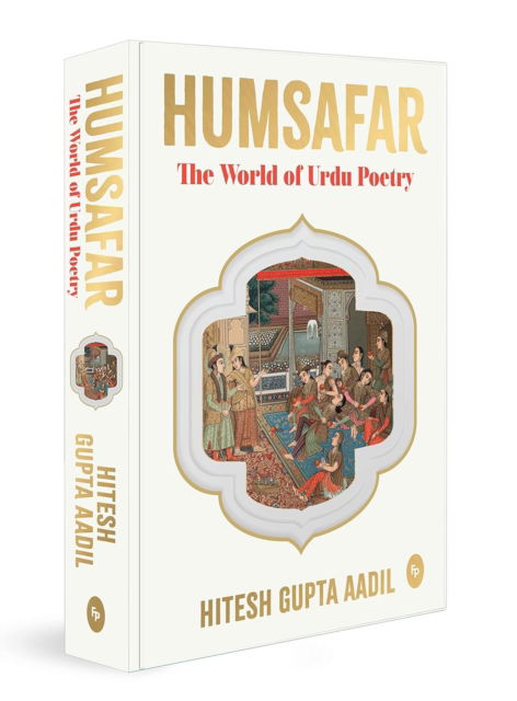 Humsafar: The World of Urdu Poetry - Hitesh Gupta Aadil - Books - Prakash Books - 9789354409011 - May 20, 2023
