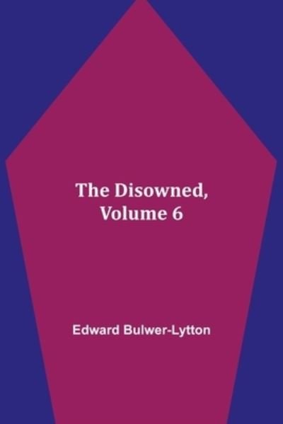Cover for Edward Bulwer Lytton Lytton · The Disowned, Volume 6. (Paperback Bog) (2021)