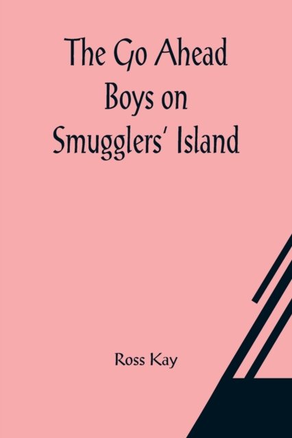 The Go Ahead Boys on Smugglers' Island - Ross Kay - Libros - Alpha Edition - 9789356083011 - 26 de marzo de 2021