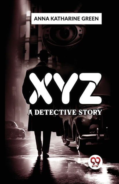 Cover for Anna Katharine Green · X Y Z a Detective Story (Paperback Bog) (2023)