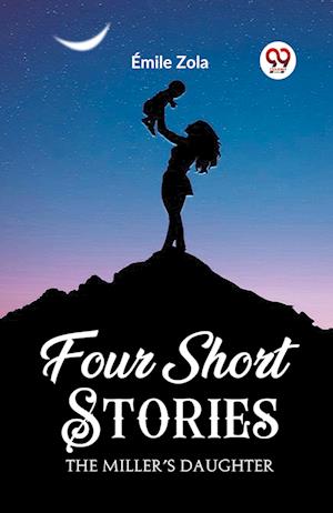 Cover for Emile Zola · Four Short StoriesTHE MILLER’S DAUGHTER (Edition2023) (Taschenbuch) (2024)