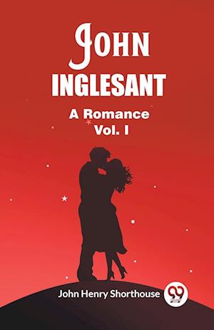 Cover for John Henry Shorthouse · John InglesantA Romance Vol. I (Edition2023) (Paperback Book) (2024)