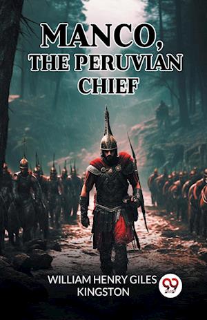 Cover for William Henry Giles Kingston · Manco, The Peruvian Chief (Edition2024) (Paperback Book) (2024)