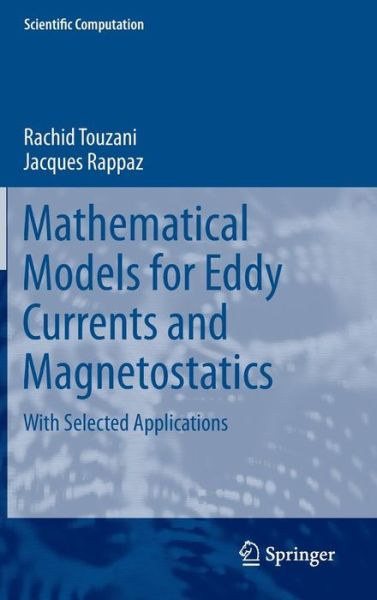 Cover for Rachid Touzani · Mathematical Models for Eddy Currents and Magnetostatics: With Selected Applications - Scientific Computation (Hardcover Book) [2014 edition] (2013)