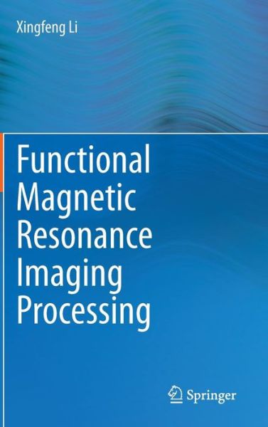 Cover for Xingfeng Li · Functional Magnetic Resonance Imaging Processing (Hardcover bog) [2014 edition] (2013)