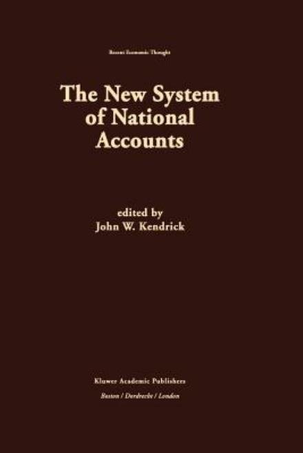 John W Kendrick · The New System of National Accounts - Recent Economic Thought (Paperback Book) [Softcover reprint of the original 1st ed. 1996 edition] (2011)