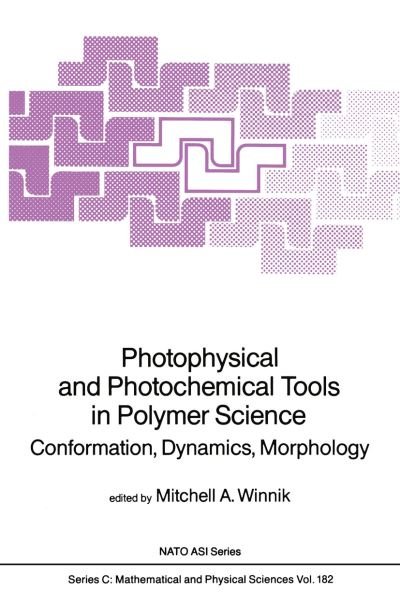 Mitchell a Winnik · Photophysical and Photochemical Tools in Polymer Science: Conformation, Dynamics, Morphology - NATO Science Series C (Paperback Book) [Softcover reprint of the original 1st ed. 1986 edition] (2011)