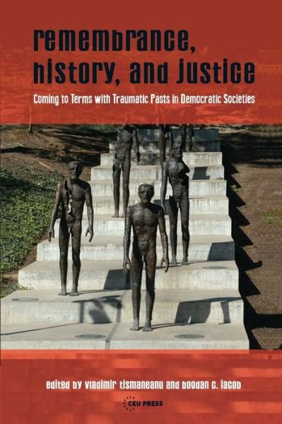 Cover for Vladimir Tismaneanu · Remembrance, History, and Justice: Coming to Terms with Traumatic Pasts in Democratic Societies (Paperback Book) (2015)