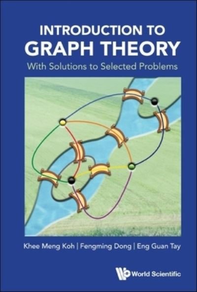 Cover for Koh, Khee-meng (S'pore Univ Of Technology &amp; Design, S'pore) · Introduction To Graph Theory: With Solutions To Selected Problems (Pocketbok) (2024)