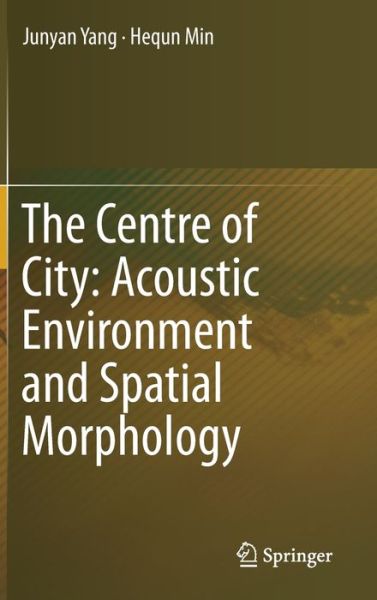 Cover for Yang · The Centre of City Acoustic Environment and Spatial Morphology (Book) [1st ed. 2019 edition] (2019)