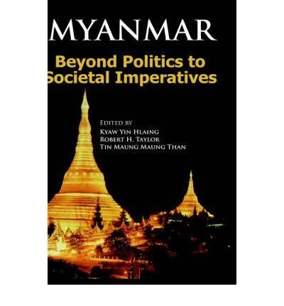 Cover for Kyaw Yin Hlaing · Myanmar: Beyond Politics to Societal Imperatives (Gebundenes Buch) (2005)