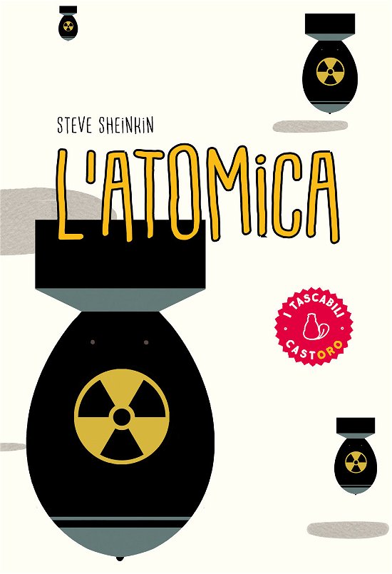 Cover for Steve Sheinkin · L' Atomica. La Corsa Per Costruire (E Rubare) L'arma Piu Pericolosa Del Mondo (Book)