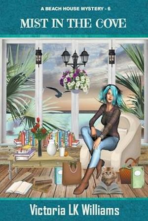 Mist in the Cove - A Beach House Mystery - Victoria Lk Williams - Books - Sun, Sand & Stories Publishing - 9798201394011 - May 8, 2021