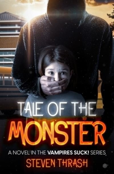 Cover for Thrash Steven Thrash · Tale of The Monster - VAMPIRES SUCK! (Pocketbok) (2022)