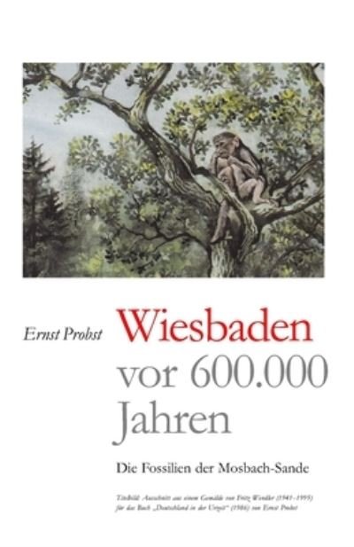 Cover for Ernst Probst · Wiesbaden Vor 600. 000 Jahren (Book) (2022)