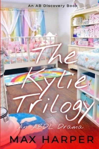 Cover for Max Harper · The Kylie Trilogy: An ABDL Drama (Paperback Book) (2022)