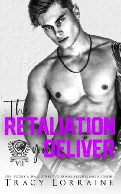 Cover for Tracy Lorraine · The Retaliation You Deliver: A Dark College Bully Romance (Paperback Book) (2021)