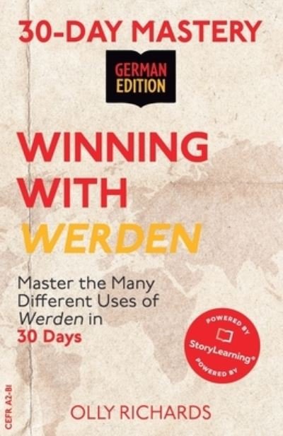 30-Day Mastery: Winning with Werden: Master the Many Different Uses of Werden in 30 Days - 30-Day Mastery German Edition - Olly Richards - Bøger - Independently Published - 9798522307011 - 17. juni 2021