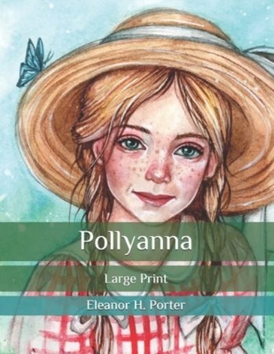 Pollyanna: Large Print - Eleanor H Porter - Books - Independently Published - 9798565779011 - November 16, 2020