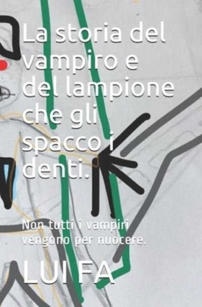 Cover for Lui Fa · La storia del vampiro e del lampione che gli spacco i denti. (Paperback Book) (2020)