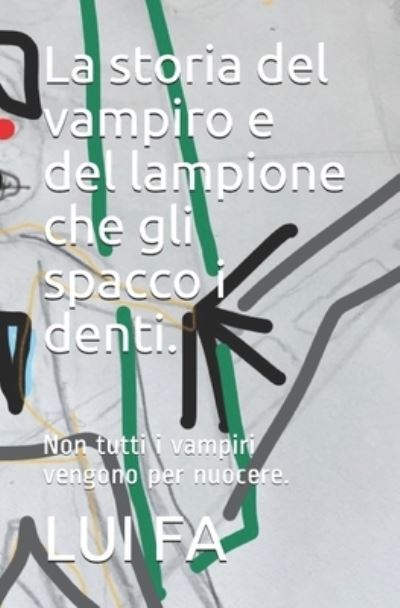 La storia del vampiro e del lampione che gli spacco i denti. - Lui Fa - Książki - Independently Published - 9798567816011 - 19 listopada 2020