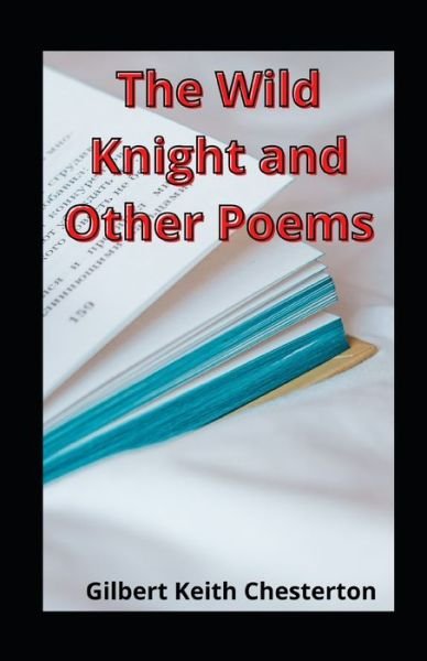 Cover for Gilbert Keith Chesterton · The Wild Knight and Other Poems illustrated (Paperback Book) (2020)