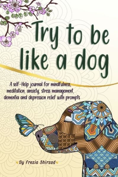 Try to be like a dog - Frezia Shirzad - Livros - Independently Published - 9798588763011 - 31 de dezembro de 2020