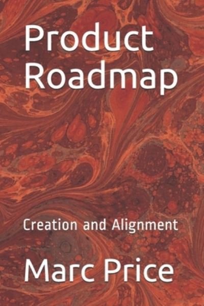 Product Roadmap - Marc Price - Książki - Independently Published - 9798599778011 - 24 stycznia 2021