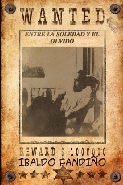 Entre la Soledad y el Olvido - Ibaldo Elías Fandiño Gámez - Boeken - Independently Published - 9798632440011 - 26 oktober 2018