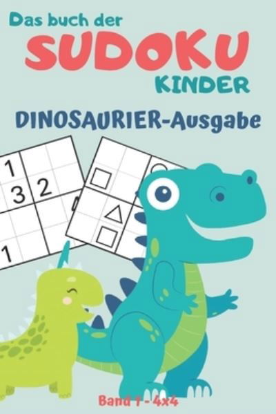 Cover for Dino Ausgabe · Das Buch der Sudoku Kinder 4x4 (Taschenbuch) (2020)
