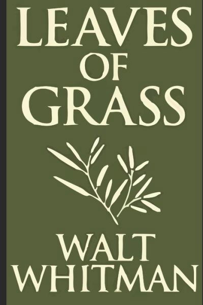 Leaves of Grass - Walt Whitman - Books - Independently Published - 9798640654011 - April 27, 2020