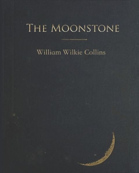 Cover for William Wilkie Collins · The Moonstone (Annotated) (Paperback Bog) (2020)