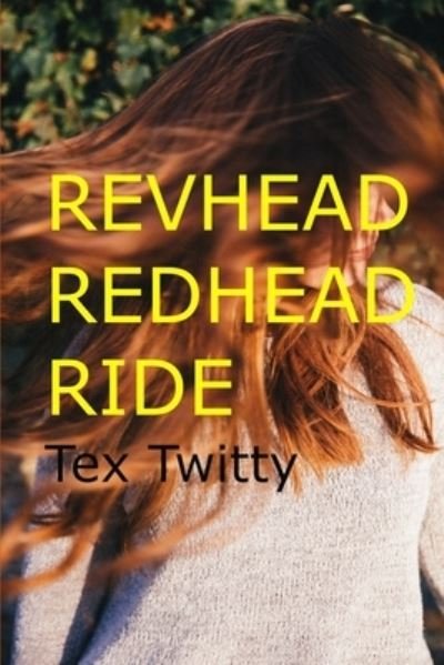 Cover for Tex Twitty · Revhead Redhead Ride (Paperback Bog) (2021)