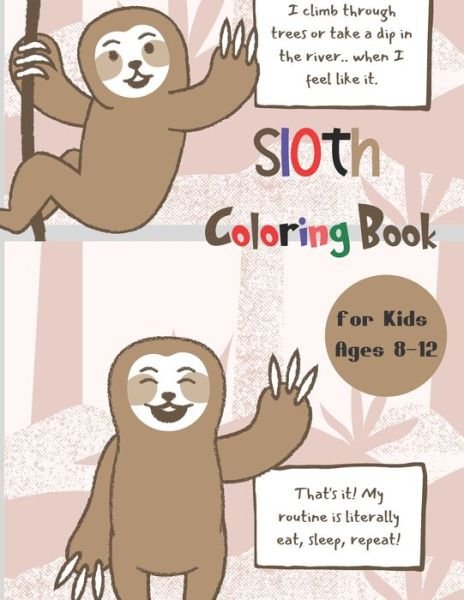Cover for Mo Ali · Sloth Coloring Book for Kids Ages 8-12: A Fun Sloth Coloring Book Featuring Adorable Sloth, Silly Sloth and Lazy Sloth, a Hilarious Fun Coloring Gift Book for Sloth Lovers, Amazing Cute Sloth Color Book Best Gift for Kids Boys and Girls (Paperback Book) (2021)
