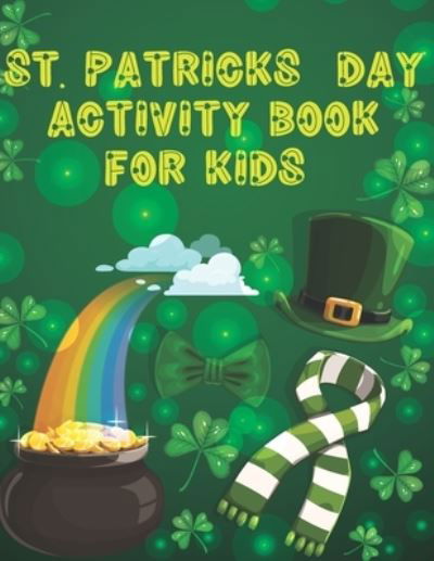 St. Patrick's Day Activity Book for Kids - Zianpark Press - Boeken - Independently Published - 9798715585011 - 2 maart 2021