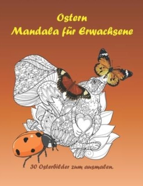 Cover for Weiser Heike Weiser · Ostern Mandala fur Erwachsene: 30 Osterbilder zum ausmalen. Malvorlagen zum Entspannen und Stressabbau. (Paperback Bog) (2021)