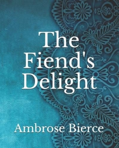 Cover for Ambrose Bierce · The Fiend's Delight (Paperback Book) (2021)