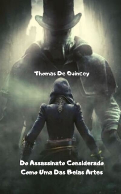 Cover for Thomas De Quincey · Do Assassinato Considerado Como Uma Das Belas Artes (Taschenbuch) (2021)