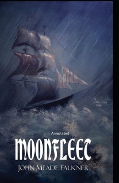 Moonfleet Annotated - John Meade Falkner - Kirjat - Independently Published - 9798746882011 - perjantai 30. huhtikuuta 2021