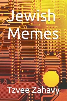 Jewish Memes - Tzvee Zahavy - Books - Independently Published - 9798798768011 - January 10, 2022