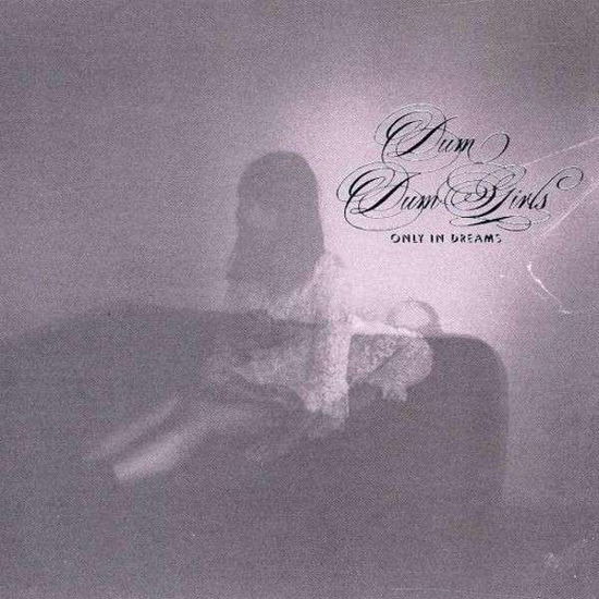 Only in Dreams - Dum Dum Girls - Musik - ALTERNATIVE - 0098787095012 - 20. november 2020